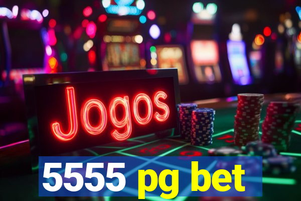 5555 pg bet
